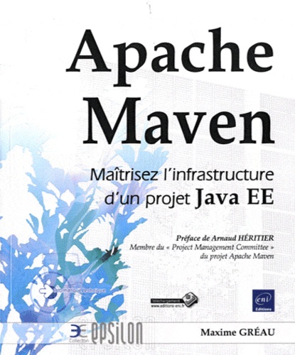 Apache Maven  - Maitrisez l'infrastructure d'un projet Java EE