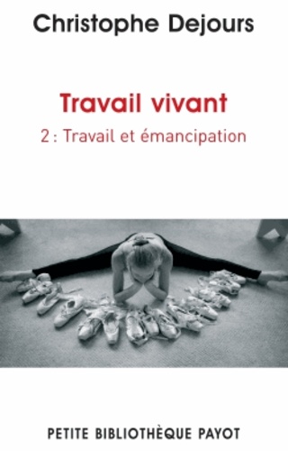 Travail vivant  - Tome 2, Travail et émancipation