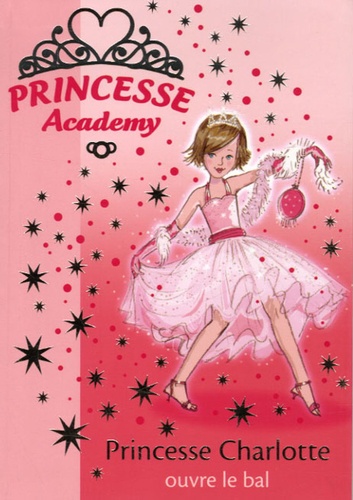 Princesse Academy Tome 1 - Princesse Charlotte ouvre le bal