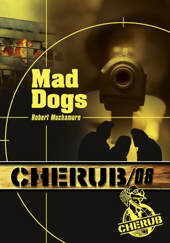 Cherub Tome 8 - Mad dogs