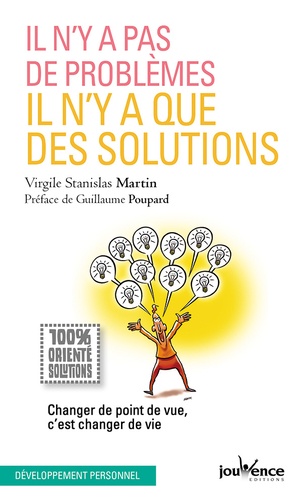 Il n'y a pas de problèmes, il n'y a que des solutions  - Changer de point de vue, c'est changer de vi