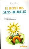Le secret des gens heureux : Osez le bonheur en toutes circonstances