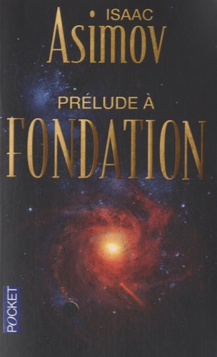 Le cycle de Fondation Tome 1 - Prélude à Fondation