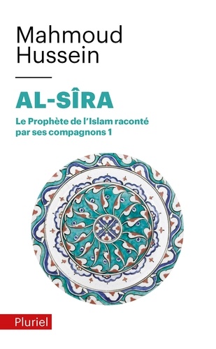 Al-Sîra  - Le Prophète de l'islam raconté par ses compagnons Tome 1