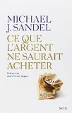 Ce que l'argent ne saurait acheter : Les limites morales du marché