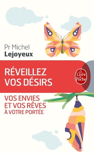 Réveillez vos désirs  - Vos envies et vos rêves à votre portée