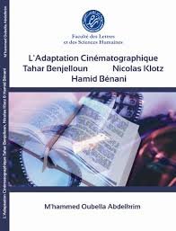 L'Adaptation Cinématographique : Tahar Benjelloun - Nicolas Klotz - Hamid Bénani