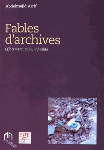 Fables d'archives  - Effacement, oubli, infidélité