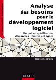 Analyse des besoins pour le développement logiciel-Recueil et spécification, démarches itératives et: Recueil et spécification, démarches itératives et agiles