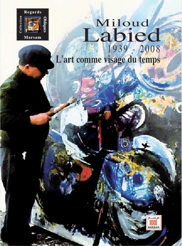 Miloud Labied (1939-2008)  - L'art comme visage du temps