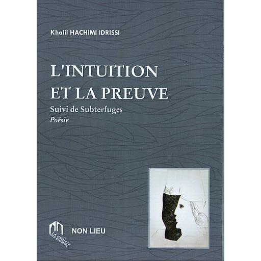 L'Intuition et la Preuve : Suivi de Subterfuges