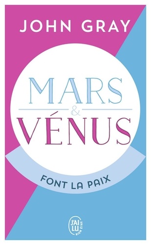Mars et Vénus font la paix  - Savoir résoudre les conflits pour une vie de couple harmonieus