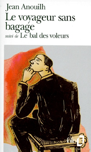 Le Voyageur sans bagage. (suivi de) Le Bal des voleurs
