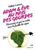 Adam et Eve aux pays des gourdes: Comprendre et maîtriser la notice d'utilisation des hommes