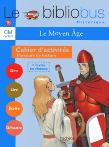 Le Bibliobus n° 18 CM Cycle 3 : Le Moyen Age - Cahier d'activité