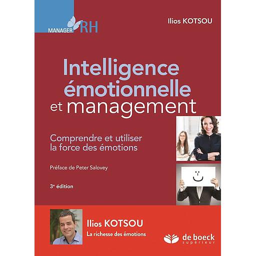 Intelligence émotionnelle et management  - Comprendre et utiliser la force des émotions