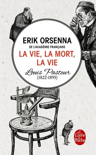 La vie, la mort, la vie  - Louis Pasteur (1822-1895)