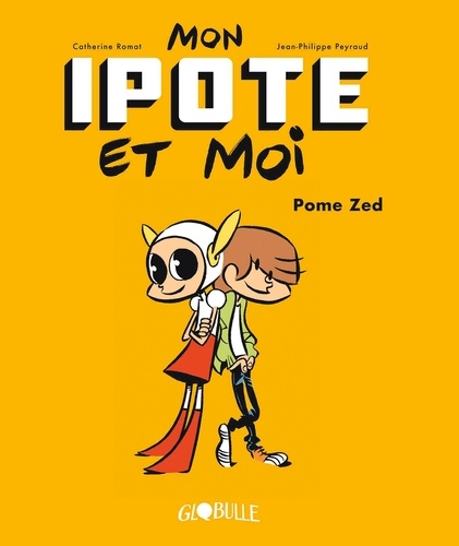 Mon ipote et moi Tome 1 - Pome Zed