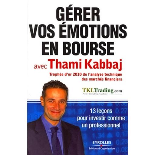 Gérer vos émotions en bourse avec Thami Kabbaj - 13 leçons pour investir comme un professionnel