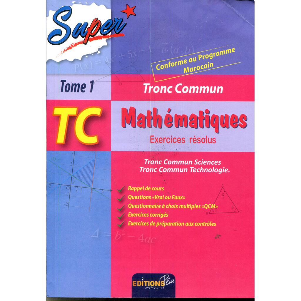 Super Maths TC tome 1 exercices résolus
