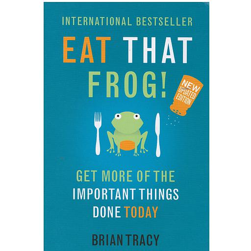Eat That Frog!  - 21 Grea Ways of Stop Procastinating and Get More Done in Less Time