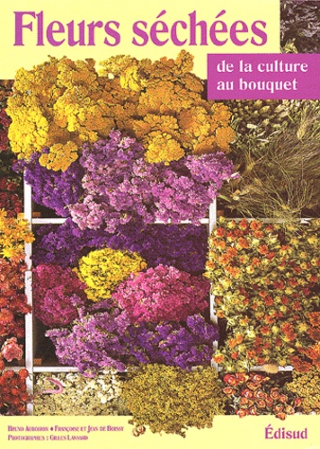 Fleurs séchées. De la culture au bouquet