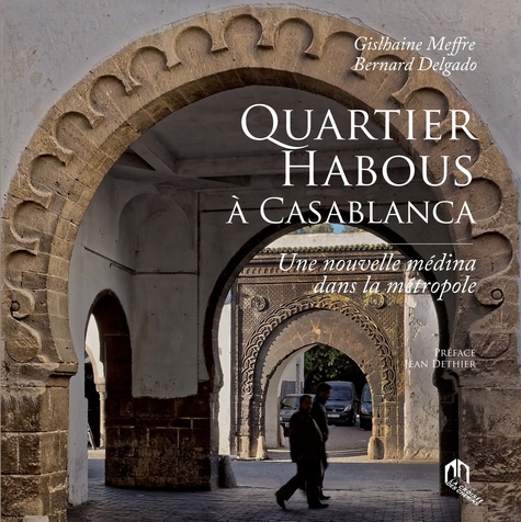Quartier Habous à Casablanca  - Une nouvelle médina dans la métropole