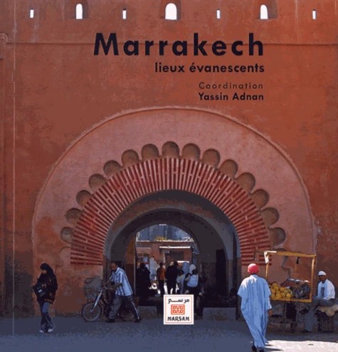 Marrakech, lieux évanescents