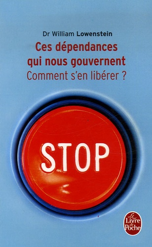 Ces dépendances qui nous gouvernent  - Comment s'en libérer ?