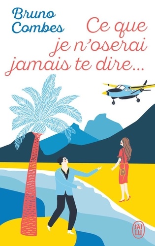 Ce que je n'oserai jamais te dire...