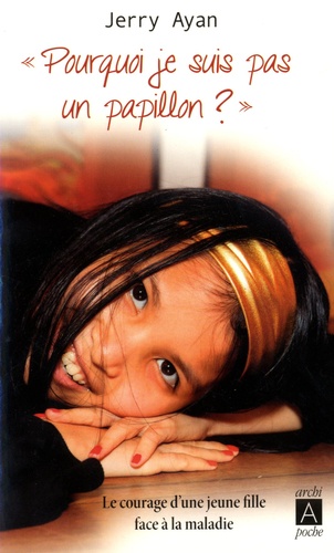 &quot;Pourquoi je suis pas un papillon ?&quot;