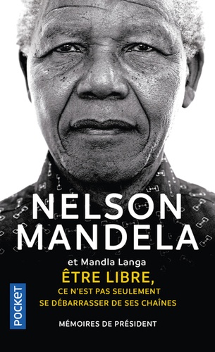 Etre libre, ce n'est pas seulement se débarrasser de ses chaînes  - Mémoires de président