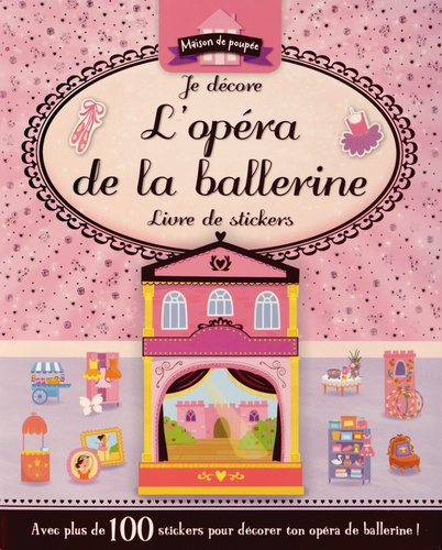Je décore l'opéra de ma ballerine  - Livre de stickers