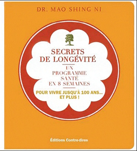 Secrets de longévité du Dr Mao  - Un programme santé de 8 semaines pour vivre jusqu'à 100 ans et plus...