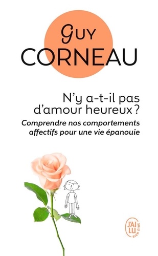 N'y a-t-il pas d'amour heureux ?  - Comment les liens père-fille et mère-fils conditionnent nos amours