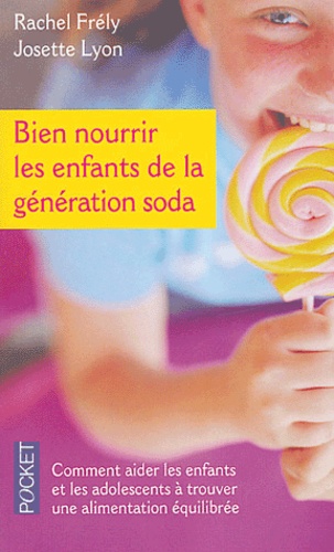 Bien nourrir les enfants de la génération soda  - Du bébé à l'ado