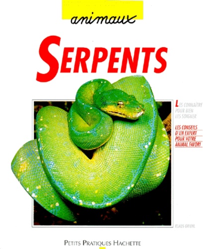 Serpents  - Boas et couleuvres, tout ce qu'il faut connaître pour bien les soigner