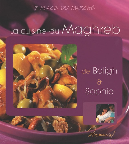 La cuisine du maghreb de Baligh et Sophie