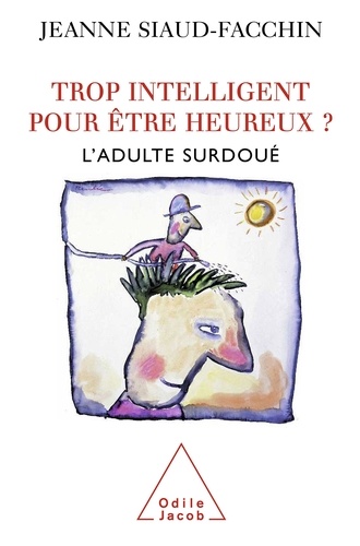 Trop intelligent pour être heureux ?  - L'adulte surdoué
