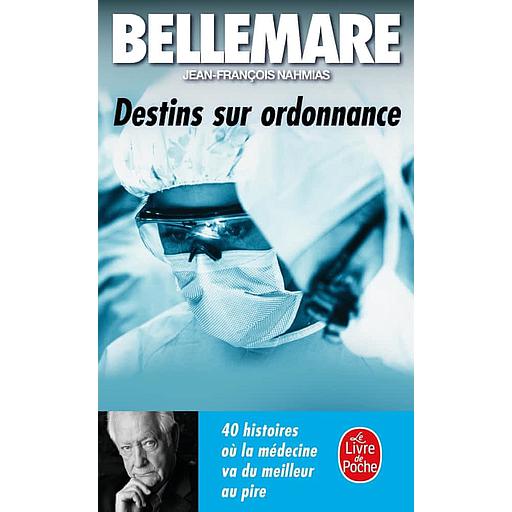 Destins sur ordonnance  - 40 histoires où la médecine va du meilleur au pire