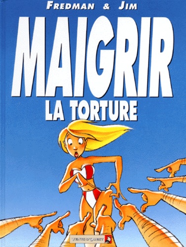 Maigrir, le supplice. Maigrir, la torture