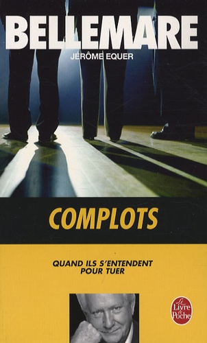 Complots  - Quand ils s'entendent pour tuer