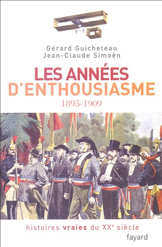 Histoires vraies du XXe siècle  - Tome 1, Les années d'enthousiasme 1895-1909