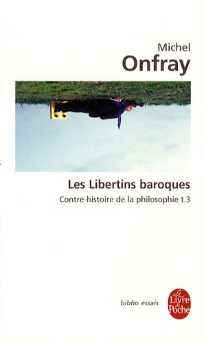 Contre-histoire de la philosophie  - Tome 3, Les libertins baroques