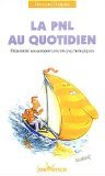 La PNL au quotidien : Découvrir ses comportements psychologiques
