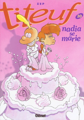 Titeuf Tome 10 - Nadia se marie