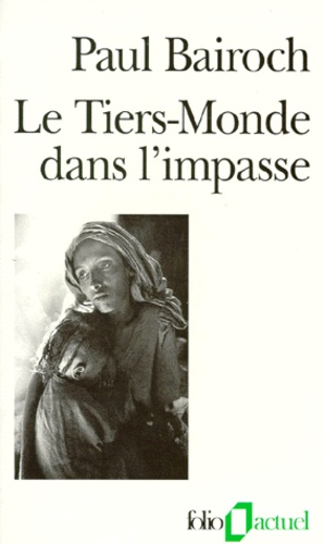 LE TIERS-MONDE DANS L'IMPASSE.  - Le démarrage économique du XVIIIème au XXème siècle, 3ème édition revue et augmenté