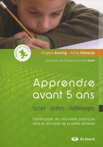 Apprendre avant 5 ans  - Lecture - écriture - mathématiques, Développer de nouvelles pratiques dans le domaine de la petite enfance