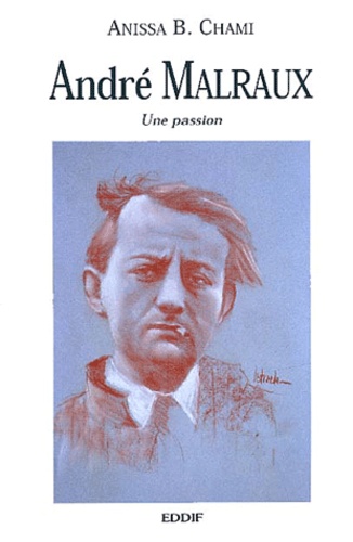 André Malraux. Une passion