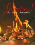 Flambez ! : Des recettes d'exception